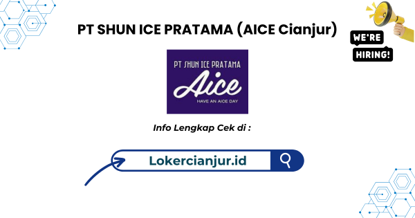 Lowongan Kerja PT Shun Ice Pratama (AICE Cianjur) 2024