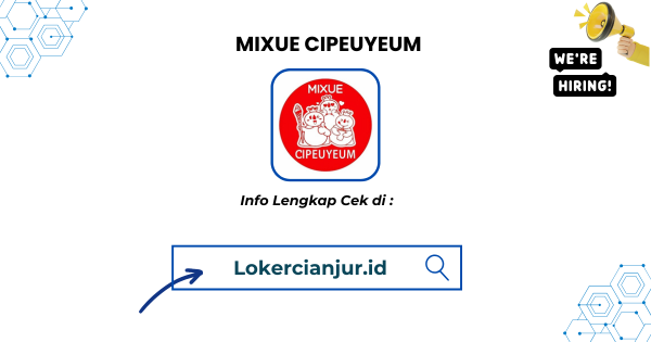 Lowongan Kerja MIXUE CIPEUYEUM Cianjur Terbaru