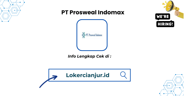 Lowongan Kerja PT Prosweal Indomax Sukabumi 2024